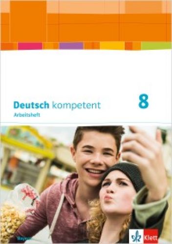 Deutsch kompetent 8, Arbeitsheft LehrplanPlus
