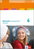 Deutsch kompetent 6, Arbeitsheft LehrplanPlus