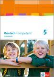 Deutsch kompetent 5, Arbeitsheft LehrplanPlus